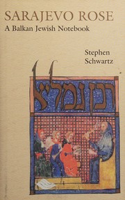 Cover of: SARAJEVO ROSE: A BALKAN JEWISH NOTEBOOK. by Stephen Schwartz