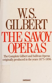 Cover of: The Savoy operas: the complete Gilbert and Sullivan operas originally produced in the years 1875-1896