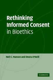RETHINKING INFORMED CONSENT IN BIOETHICS by NEIL C. MANSON, Neil C. Manson, Onora O'Neill