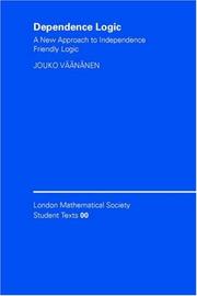 Cover of: Dependence Logic: A New Approach to Independence Friendly Logic (London Mathematical Society Student Texts)