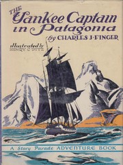 Cover of: The Yankee captain in Patagonia by Charles Joseph Finger
