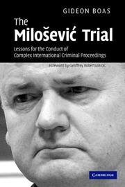 Cover of: The Milosevic Trial: Lessons for the Conduct of Complex International Criminal Proceedings