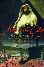 Cover of: Fire in the city: Savonarola and the struggle for the soul of Renaissance Florence