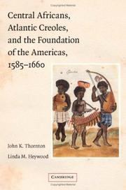Cover of: Central Africans, Atlantic Creoles, and the Foundation of the Americas, 15851660