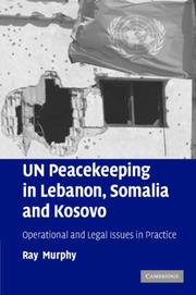 Cover of: UN Peacekeeping in Lebanon, Somalia and Kosovo: Operational and Legal Issues in Practice