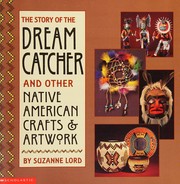Cover of: The story of the dream catcher: and other native American crafts and artwork
