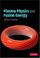 Cover of: Plasma Physics and Fusion Energy