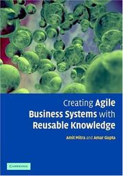 Cover of: Creating Agile Business Systems with Reusable Knowledge by Amit Mitra, A. Mitra, A. Gupta