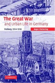 Cover of: The Great War and Urban Life in Germany by Roger Chickering
