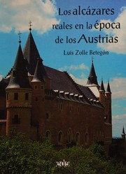 Los alcázares reales en la época de los Austrias by Luis Zolle Betegón