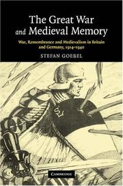 Cover of: The Great War and Medieval Memory: War, Remembrance and Medievalism in Britain and Germany, 1914-1940 (Studies in the Social and Cultural History of Modern Warfare)