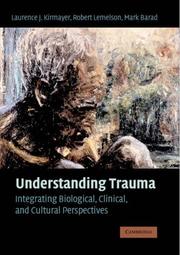 Cover of: Understanding Trauma: Integrating Biological, Clinical, and Cultural Perspectives