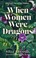 Cover of: When Women Were Dragons