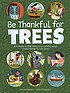 Cover of: Be Thankful for Trees