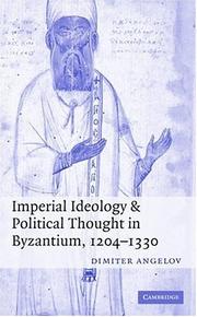 Cover of: Imperial Ideology and Political Thought in Byzantium, 1204 - 1330 by Dimiter Angelov