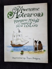 Cover of: Awesome Aotearoa: Margaret Mahy's history of New Zealand