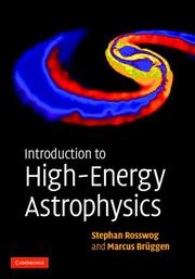 Introduction to high-energy astrophysics by Stephan Rosswog, Stephan Rosswog, Marcus Bruggen