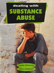 Cover of: Dealing with substance abuse by Yvette Solomon