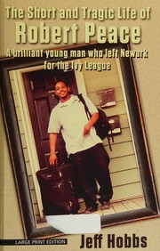 Cover of: The short and tragic life of Robert Peace: a brilliant young man who left Newark for the Ivy League