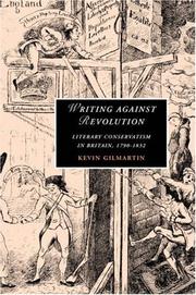 Cover of: Writing against Revolution: Literary Conservatism in Britain, 17901832 (Cambridge Studies in Romanticism)