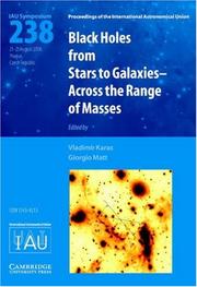 Cover of: Black Holes (IAU S238): From Stars to Galaxies - Across the Range of Masses (Proceedings of the International Astronomical Union Symposia and Colloquia) by 