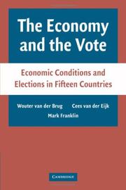 Cover of: The Economy and the Vote by Wouter van der Brug, Cees van der EijK, Mark Franklin