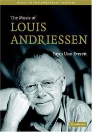 Cover of: The Music of Louis Andriessen (Music in the Twentieth Century) by Yayoi Uno Everett