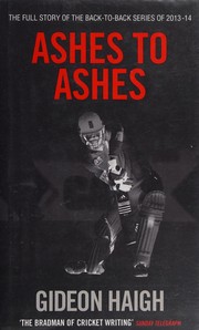Cover of: Ashes to Ashes: the story of the back-to-back Series of 2013-14