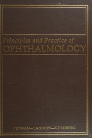 Principles and Practice of Ophthalmology by Sanders, and Goldberg Peyman