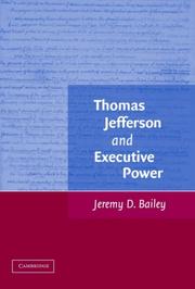 Cover of: Thomas Jefferson and Executive Power by Jeremy D. Bailey