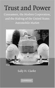 Cover of: Trust and Power: Consumers, the Modern Corporation, and the Making of the United States Automobile Market