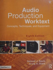 Audio Production Worktext by Samuel J. Sauls, Craig A. Stark
