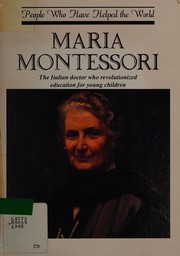 Cover of: Maria Montessori: the Italian doctor who revolutionized education for young children