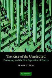 Cover of: The Rise of the Unelected: Democracy and the New Separation of Powers