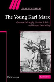 Cover of: The Young Karl Marx: German Philosophy, Modern Politics, and Human Flourishing (Ideas in Context)