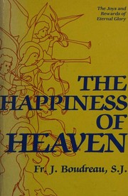 Cover of: The Happiness of Heaven: The joys and rewards of eternal glory
