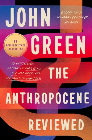 The Anthropocene Reviewed by John Green - undifferentiated