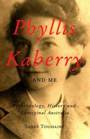 Cover of: Phyllis Kaberry and me: anthropology, history, and aboriginal Australia