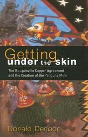 Cover of: Getting under the skin: the Bougainville copper agreement and the creation of the Panguna mine