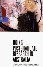 Doing postgraduate research in Australia by Catherine J. Stevens, Kate Stevens, Christine Asmar