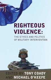 Cover of: Righteous Violence: The Ethics and Politics of Military Intervention (Ethics in Public Life)