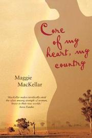 Cover of: Core of My Heart, My Country by Maggie MacKellar, Maggie MacKellar