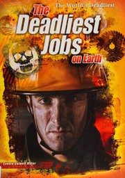 Cover of: The deadliest jobs on Earth by Connie Colwell Miller