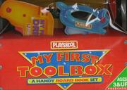 Cover of: My First Toolbox: A Handy Board Book Set : Hammer, Saw, Wrench, Screwdriver, Drill, Pliers