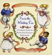 Cover of: I'm in the wedding, too: a complete guide for flower girls and junior bridesmaids