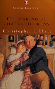 Cover of: The making of Charles Dickens by Christopher Hibbert