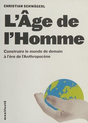 Cover of: L'âge de l'Homme: construire le monde de demain à l'ère de l'Anthropocène