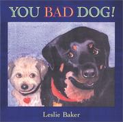 Cover of: You bad dog by Leslie A. Baker