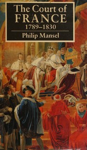 Cover of: The court of France, 1789-1830 by Philip Mansel