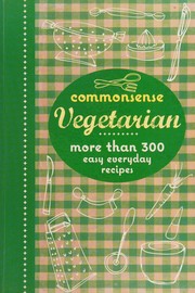 Cover of: Commonsense Vegetarian: More Than 300 Easy Everyday Recipes